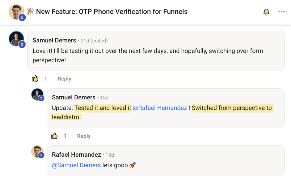 Community post from a customer: New Feature: OTP Phone Verification for Funnels. Love it! I'll be testing it out over the next few days, and hopefully, switching over form perspective! Update: Tested it and loved it @Rafael Hernandez ! Switched from perspective to leaddistro!
